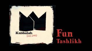 Kabbalah - Fun Tashlikh - Shlomo