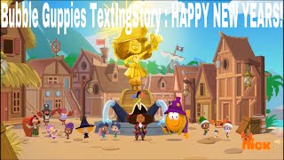 Bubble Guppies TextIngStory : HAPPY NEW YEARS! (Episode 3)