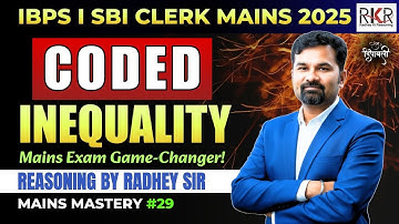 IBPS & SBI Clerk Mains Reasoning 2025 | Coded Inequality | Mains Mastery Class 29 by Radhey Sir