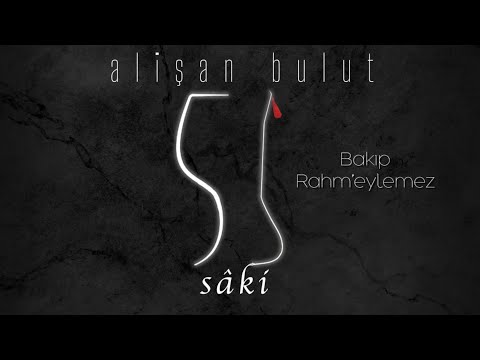 Bakıp Rahm’eylemez | Alişan Bulut [ Sâkî - 2020 Official Audio ]