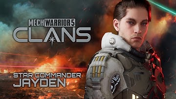 MechWarrior 5: CLANS  -  Character Featurette - STAR COMMANDER JAYDEN