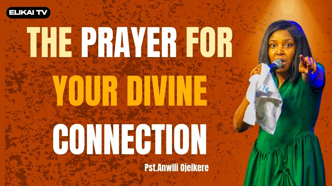 If you Want the Right Connection Pray This Prayer || Pastor Anwili Ojeikere || The Winlos