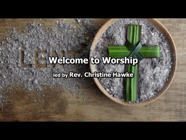 Worship led by Rev Christine Hawke 27-Feb-22