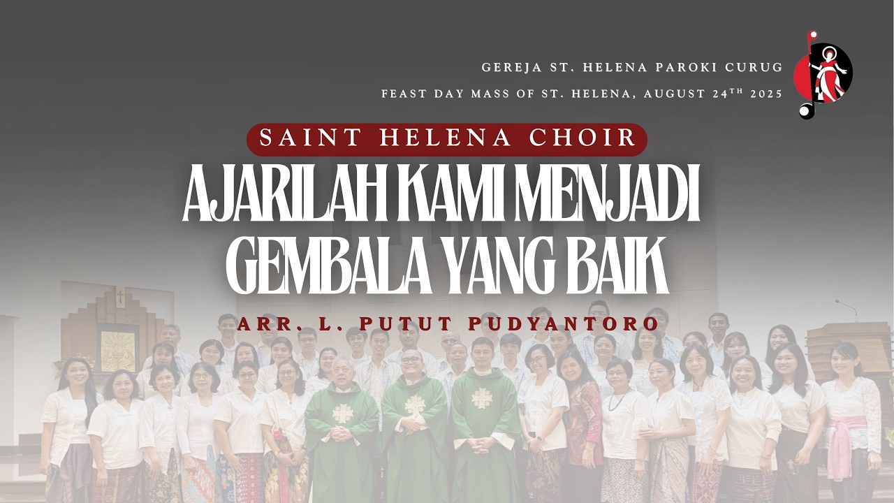 Saint Helena Choir - Ajarilah Kami Menjadi Gembala Yang Baik (L. Putut Pudyantoro)