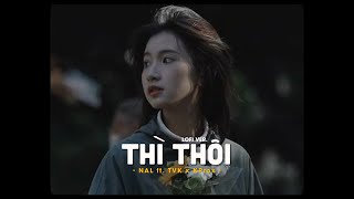 Thì Thôi - Nal ft. TVK x KProx「Lofi Version by 1 9 6 7」/ Official MV