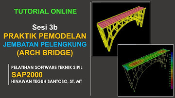 Tuton SAP2000 - Sesi 3b :  Praktik Pemodelan Jembatan Pelengkung (Arch Bridge)