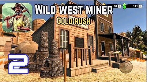 Wild West Miner - Gold Rush (Early Access) Gameplay part 2 Android