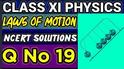 NCERT Solutions Q No 19  Laws of Motion Class XI Physics  #classxiphysics ‎⁨@ganticoaching-135⁩  