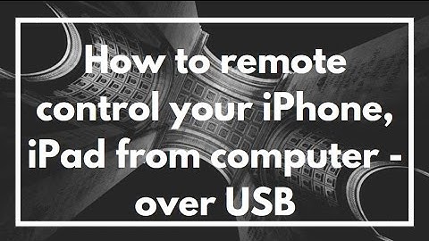 How to remote control your iPhone, iPad from computer - over USB