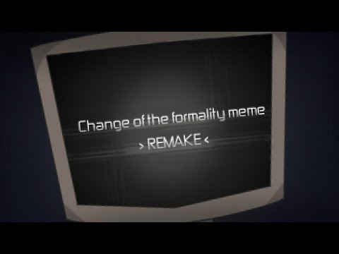 Видео: Change of the formality animation  meme | REMAKE |
