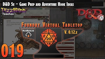 Foundry VTT V12 (D&D 5e) From the Ground Up ~ E019 ~ Game Prep and Adventure Hook Ideas