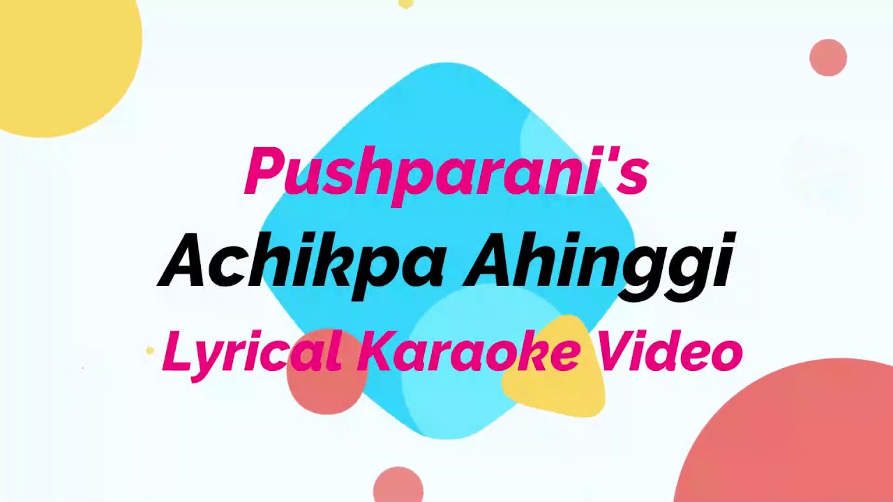 Achikpa Ahing gi | Lyrical Karaoke Video