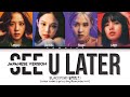 BLACKPINK SEE U LATER (Japanese Ver.) Lyrics (Color Coded Lyrics)