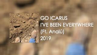 Go Icarus - I've Been Everywhere (Ft. Analú)