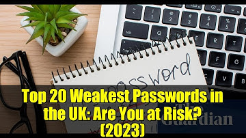 Top 20 Weakest Passwords in the UK: Are You at Risk? (2023)