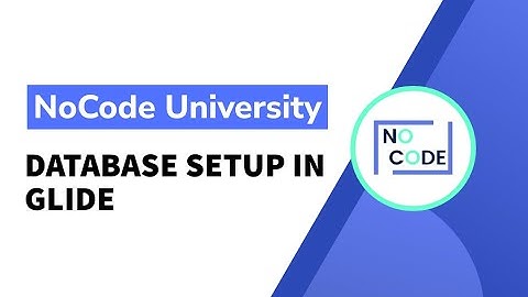 [Basics of Glide] - Database Setup in Glide