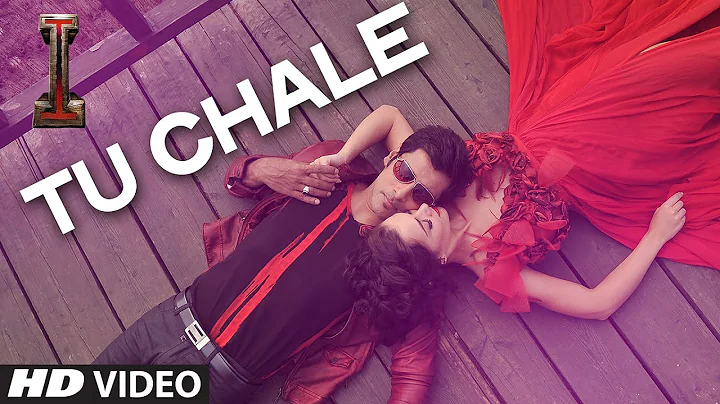 Official: 'Tu Chale' Video Song | '|' | Shankar, Chiyaan Vikram | Arijit Singh | A.R Rahman |