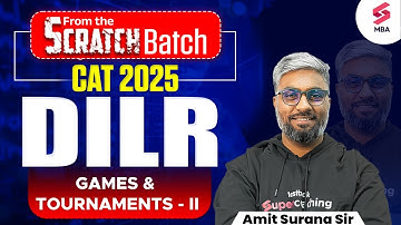 FREE SCRATCH BATCH for CAT 2025  | CAT 2025 DILR Preparation |Games & Tournaments - II | Amit Surana
