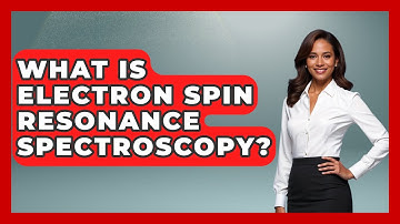 What Is Electron Spin Resonance Spectroscopy? - Chemistry For Everyone
