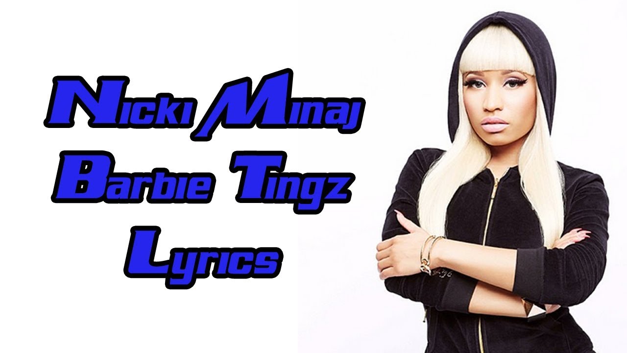 Nicki Minaj Barbie Tingz Lyrics YouTube Nicki Minaj Barbie Tingz Lyrics YouTube
