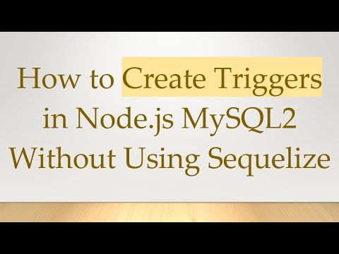 How to Create Triggers in Node.js MySQL2 Without Using Sequelize