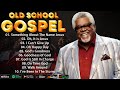 100 old school gospel greatest hits  best old school gospel lyrics music