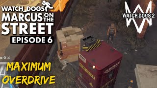 Ep.6 Maximum Overdrive - Marcus on the Street - Watch Dogs 2