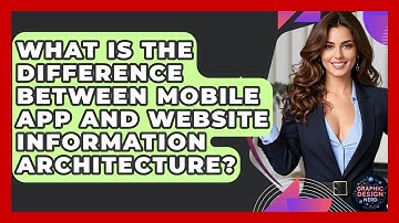 What Is The Difference Between Mobile App And Website Information Architecture?