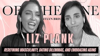 Liz Plank | Redefining Masculinity, Dating Dilemmas, and Embracing Aging