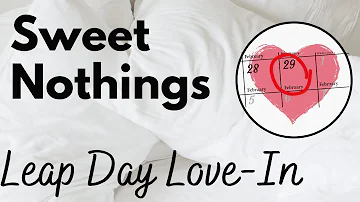 Sweet Nothings  - Leap Day Love In - soothing, cuddly intimate audio by Eve's Garden