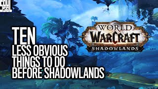 Ten Things To Do Now Before Shadowlands - World of Warcraft