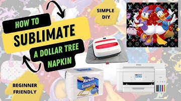 HOW TO SUBLIMATE  DOLLAR TREE NAPKINS  ✅BEGINNER FRIENDLY ✅DIY ✅SUPER EASY