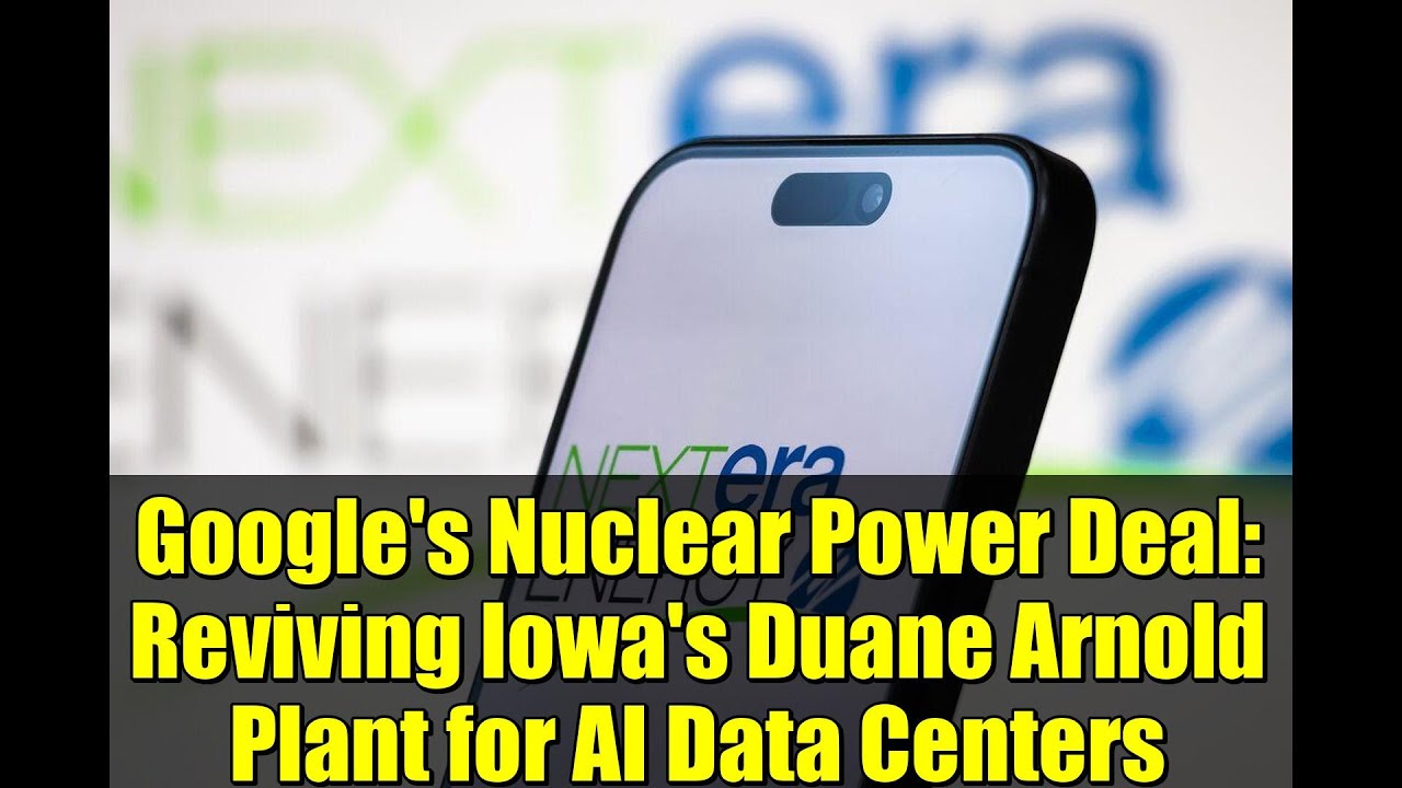 Google's Nuclear Power Deal: Reviving Iowa's Duane Arnold Plant for AI Data Centers
