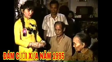ĐÁM CƯỚI THẬP NIÊN 90 NĂM 1995 ( LỄ CÔNG CÔ )
