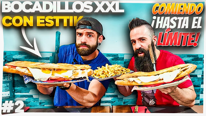 COMIENDO BOCADILLOS XXL HASTA NO PODER MÁS CON @esttikSP