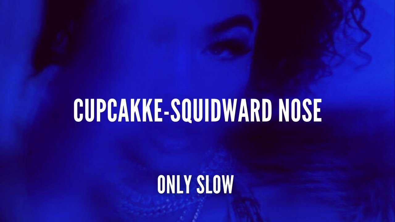 CUPCAKKE | Squidward Nose | SPED UP