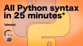 All Python Syntax in 25 Minutes - Tutorial