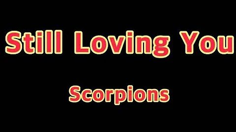 Still Loving You - Scorpions(Lyrics)