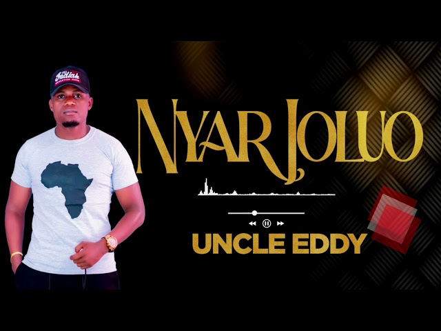 Uncle Eddy - Nyar Joluo ][ Official Audio][ SMS Skiza 6986778 to 811 class=