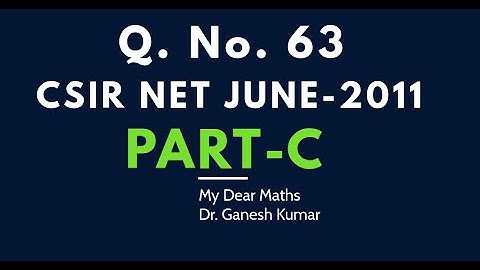 Q. No. 63 || Part-C || CSIR-NET Solutions-June-2011