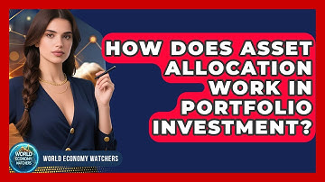 How Does Asset Allocation Work In Portfolio Investment? - World Economy Watchers