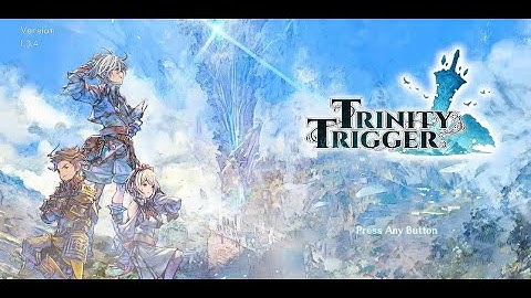 Trinity Trigger Part 1