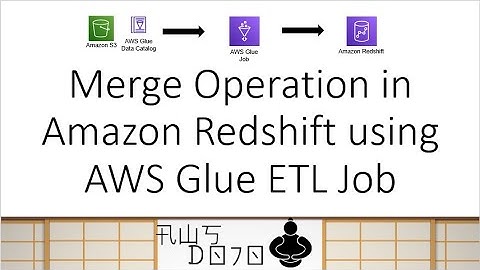 AWS Tutorials - Merge Operation in Amazon Redshift using AWS Glue ETL Job