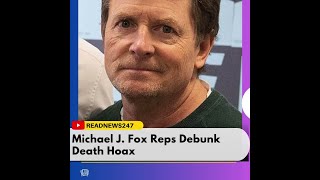 Michael J. Fox Reps Debunk Death Hoax.