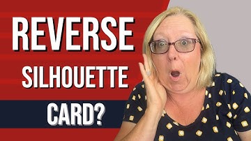 Create a Stunning REVERSE Silhouette Card: Tips & Tricks