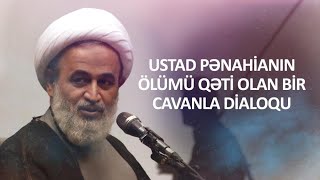 Ustad Pənahianın Ölümü Qəti Olan Bir Cavanla Dialoqu