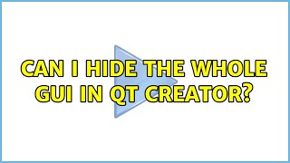 Can I hide the whole GUI in Qt Creator? (3 Solutions!!)