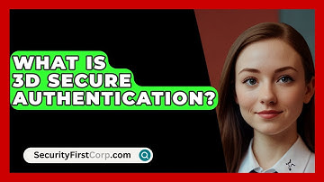 What Is 3D Secure Authentication? - SecurityFirstCorp.com
