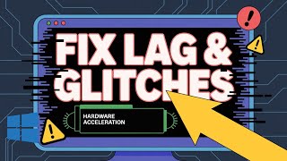 Fix Lag &amp; Glitches: Turn Off Hardware Acceleration on Windows 11