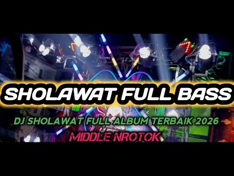 DJ SHOLAWAT FULL BASS HOREG FULL ALBUM TERBARU 2026 MIDDLE NROTOK